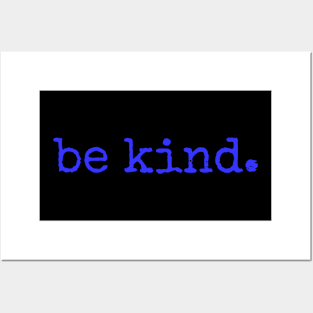 be kind blue Posters and Art